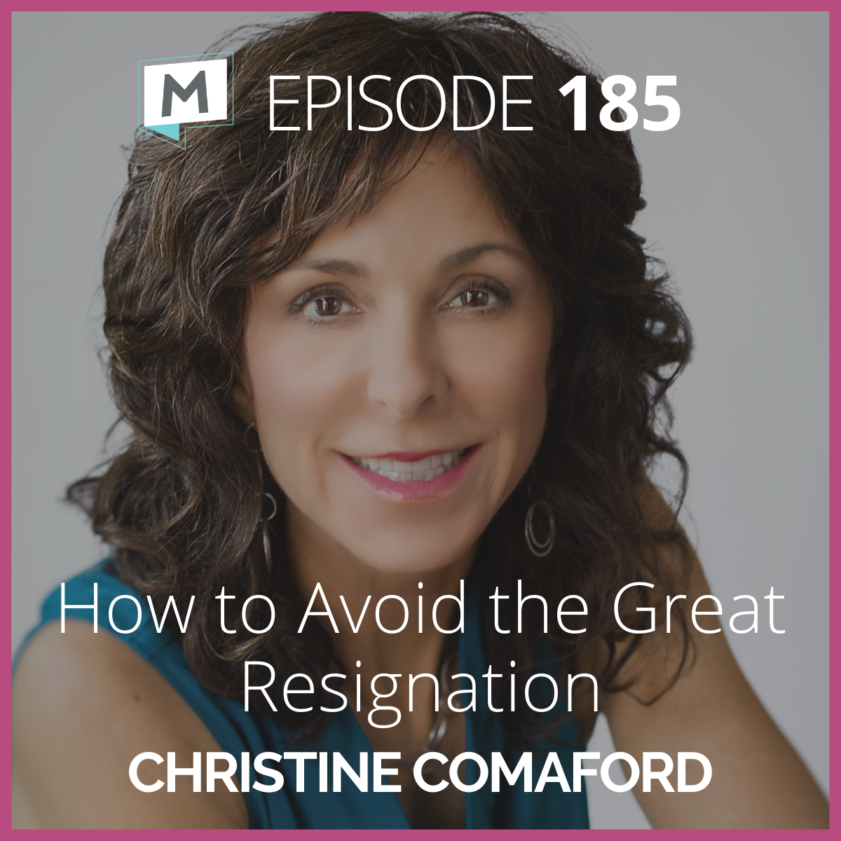 185-how-to-avoid-the-great-resignation-with-christine-comaford