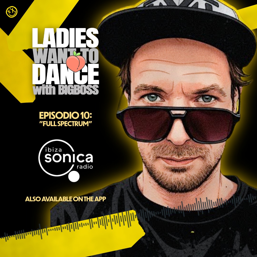 LADIES WANT TO DANCE with BIGBOSS #10 - "Full Spectrum"