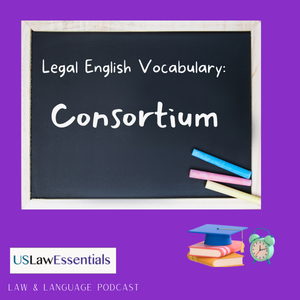 Legal English Vocabulary: Consortium