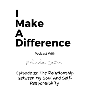 Episode 25: The Relationship Between My Soul And Self-Responsibility