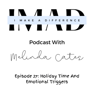 Episode 27: Holiday Time And Emotional Triggers