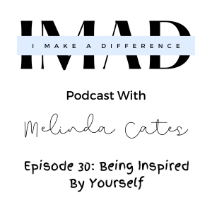 Episode 30: Being Inspired By Yourself