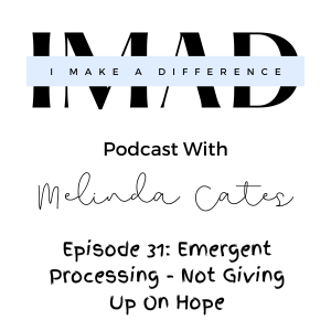 Episode 31: Emergent Processing - Not Giving Up On Hope