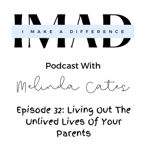 Episode 32 Living The Unlived Lives Of Your Parents