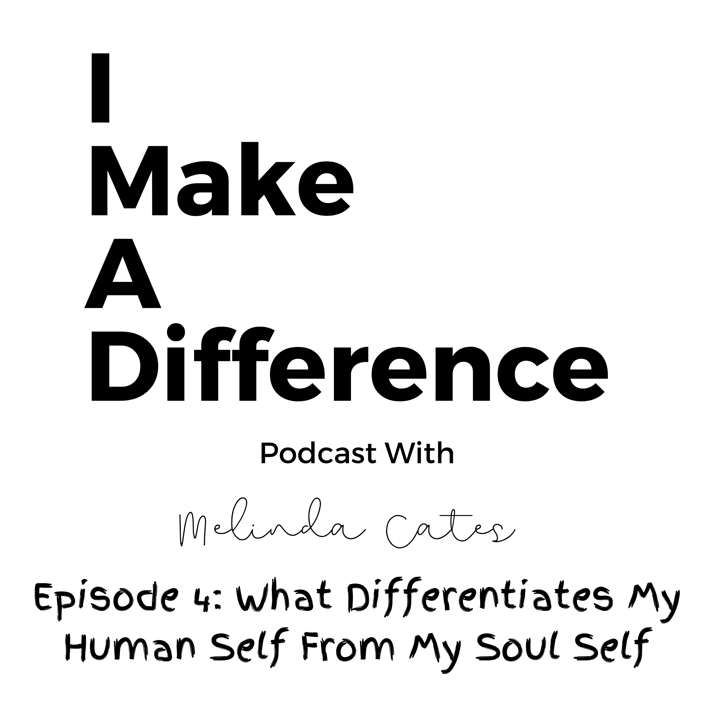 Episode 4: What Differentiates My Human Self From My Soul Self