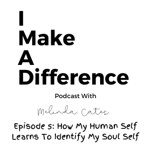 Episode 5: How My Human Self Learns To Identify My Soul Self
