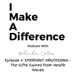 Episode 7: Emergent Processing - The Gifts Gained From Health Issues