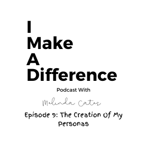 Episode 9: The Creation Of My Personas