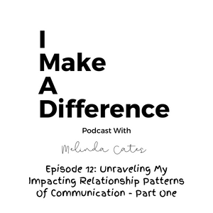 Episode 12: Unraveling My Limiting Relationship Patterns Of Communication - Part One