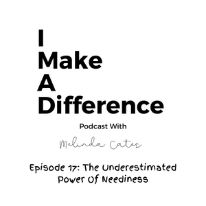 Episode 17: The Underestimated Power Of Neediness