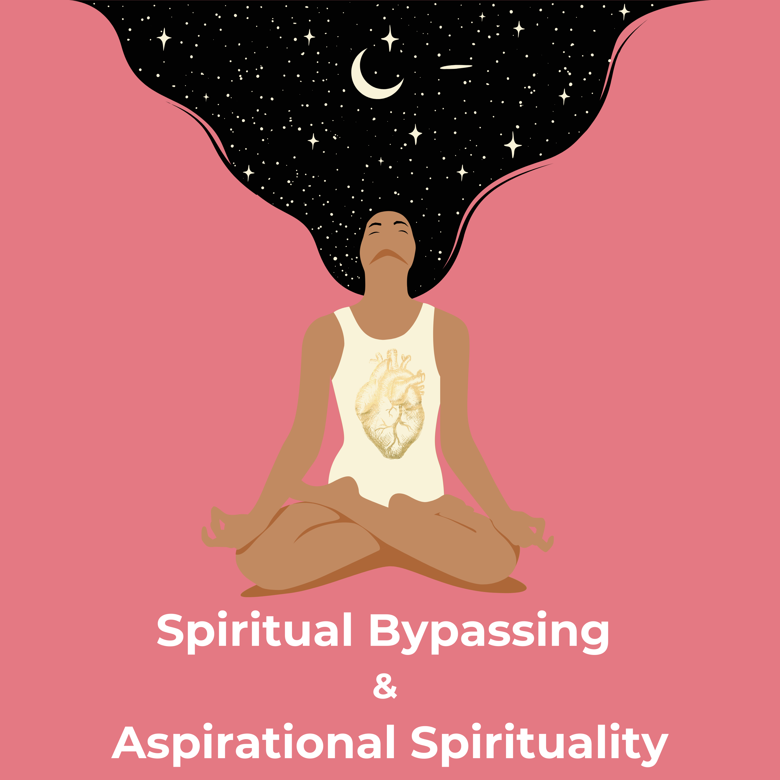 Spiritual Bypassing & Aspirational Spirituality