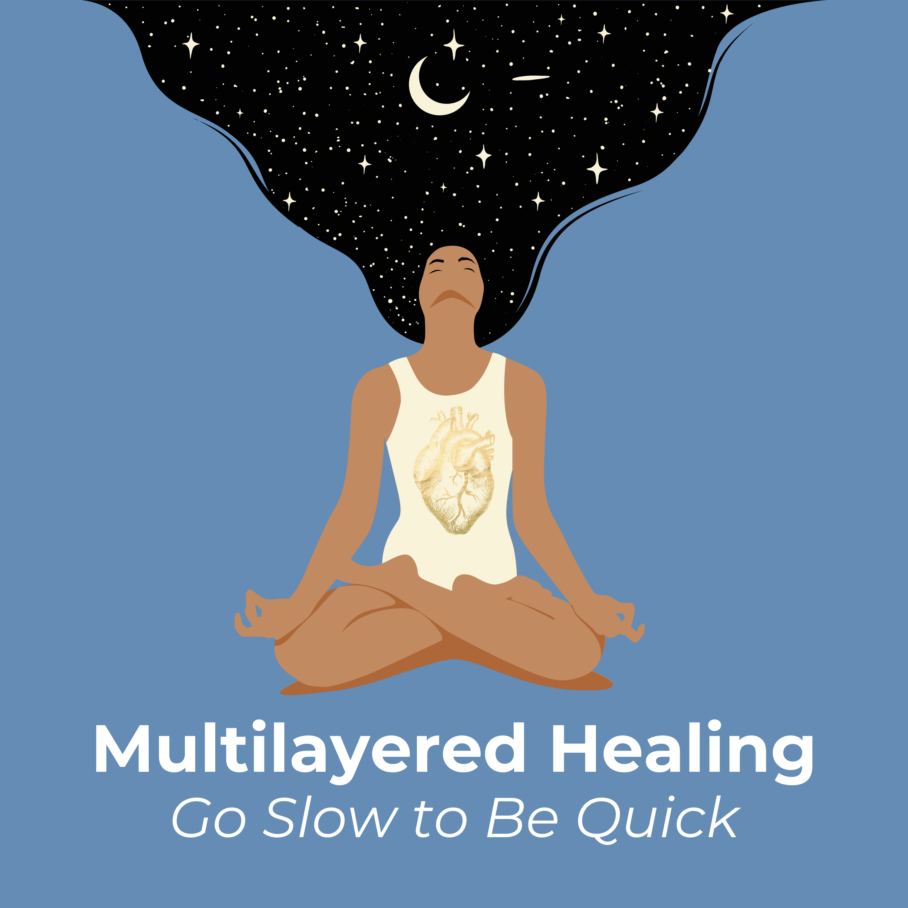 Multilayered Healing : Go Slow to Be Quick