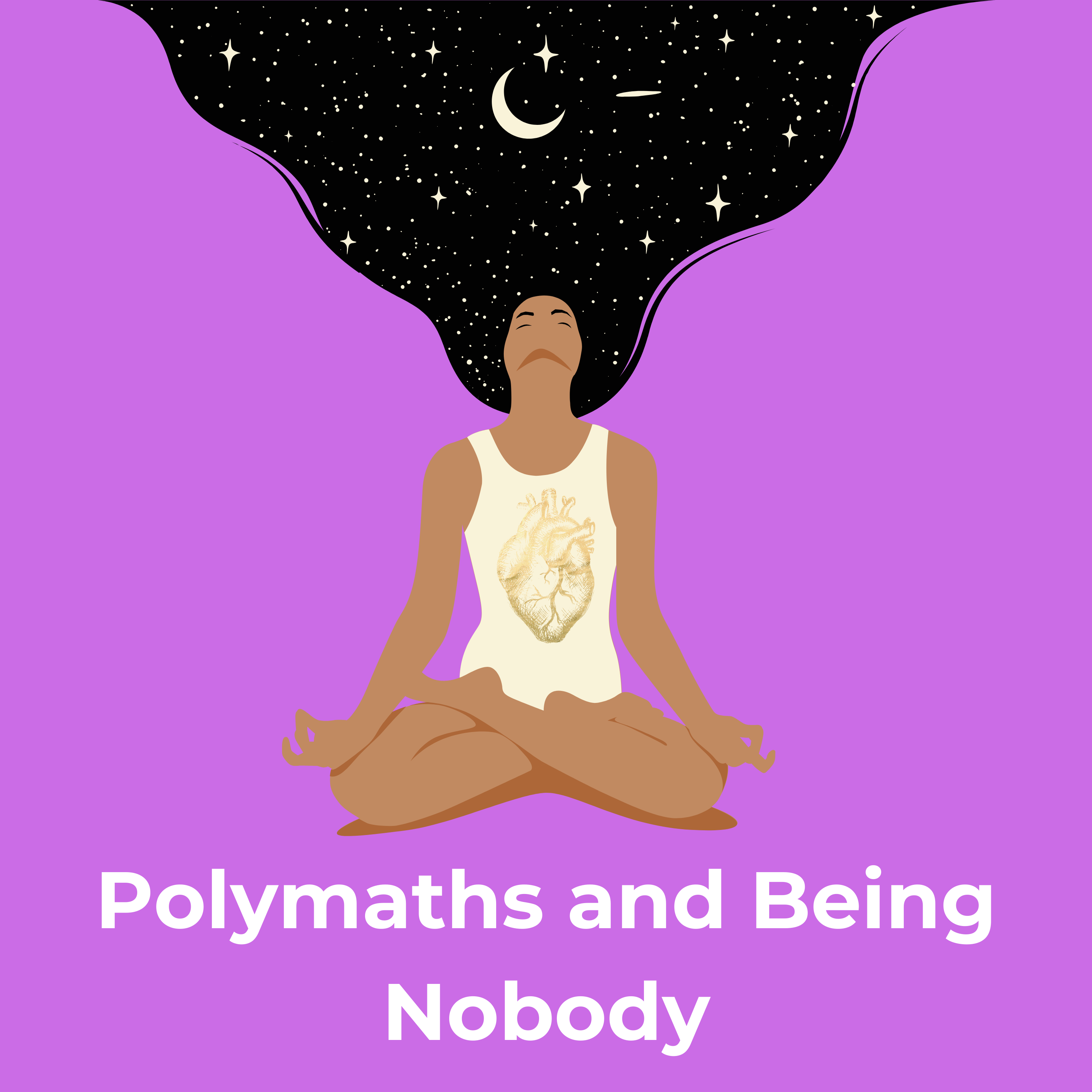 Polymaths and Being Nobody.