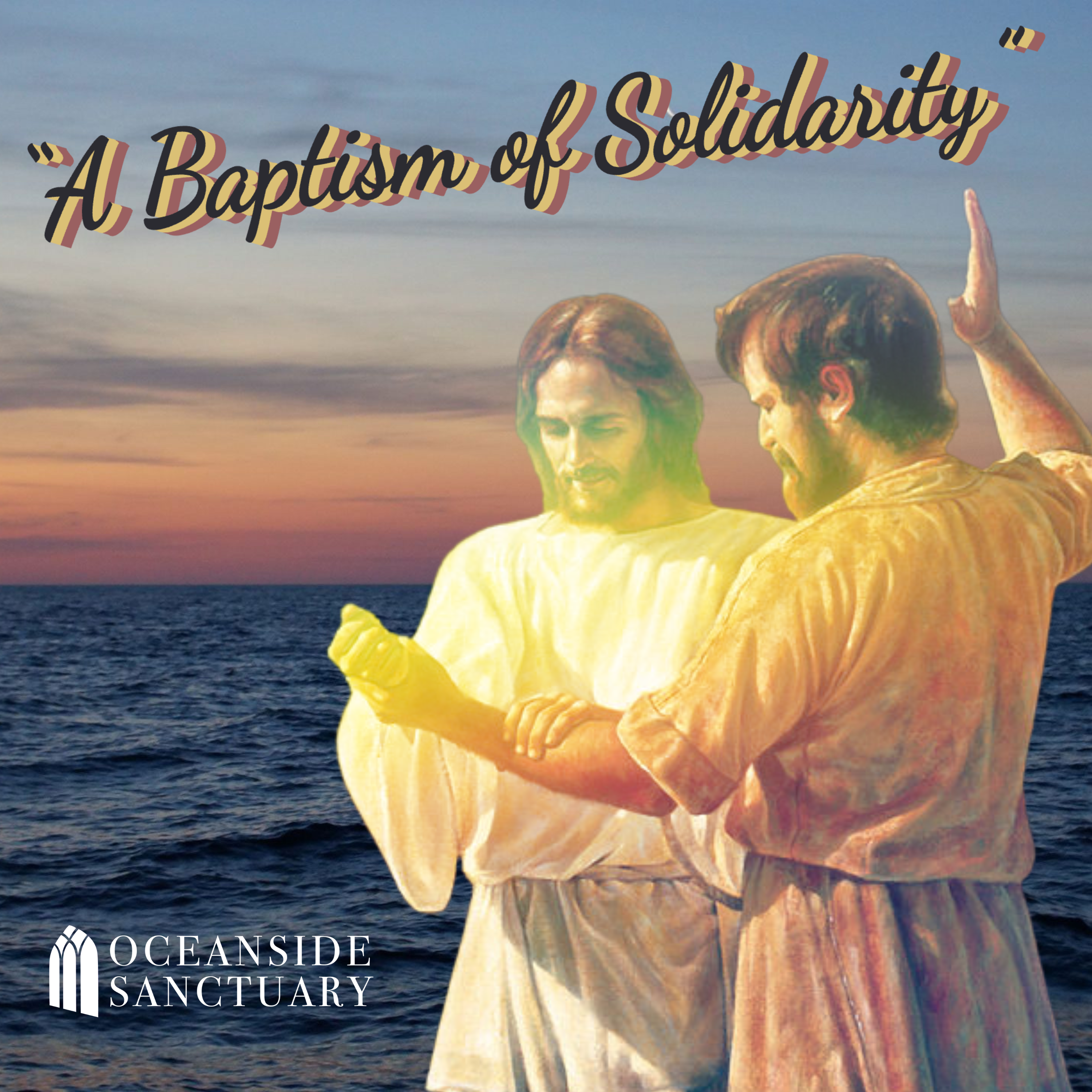 "A Baptism of Solidarity" - Matthew 3:13-17
