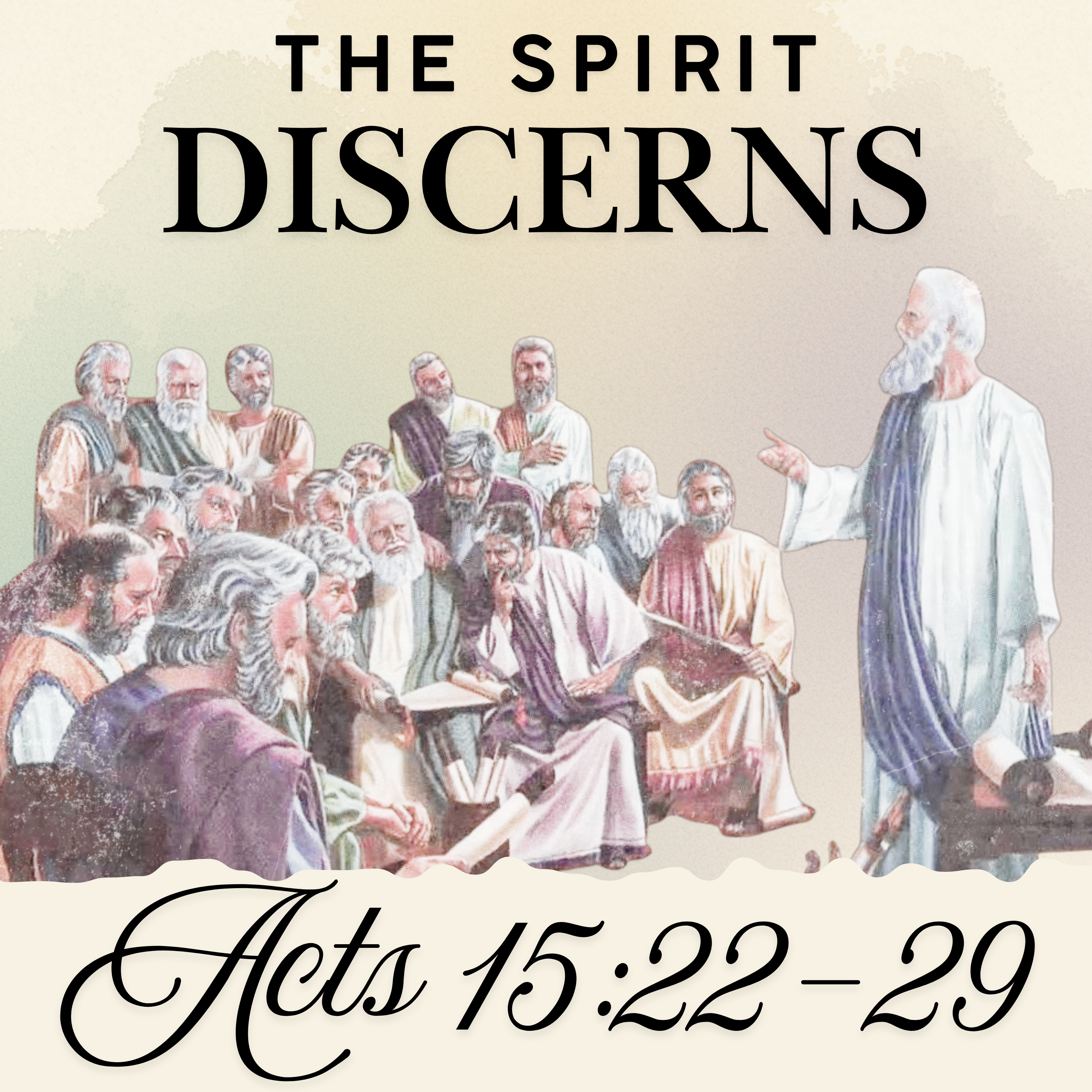 "The Spirit Discerns" - Acts 15:22-29