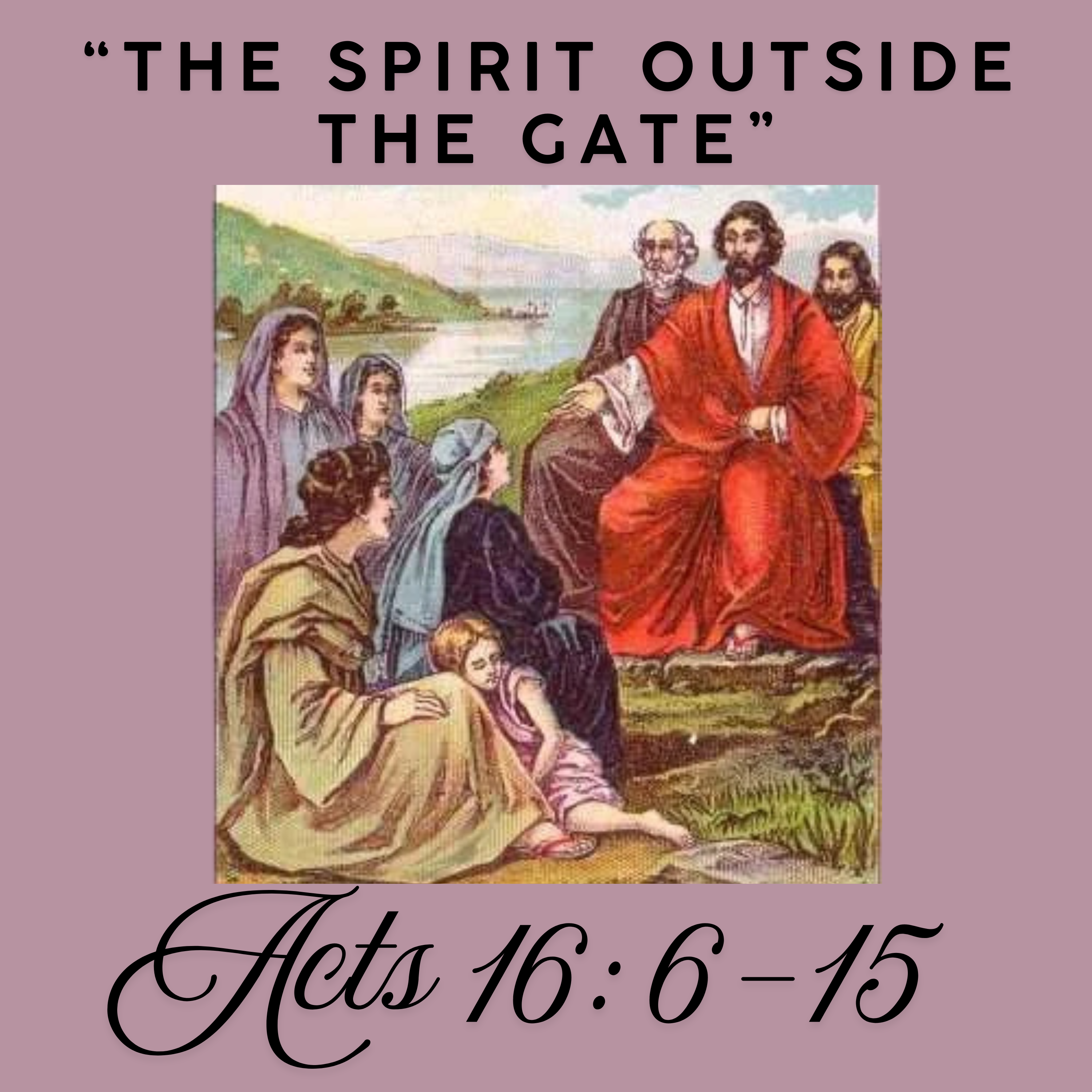 "The Spirit Outside The Gate" - Acts 16: 6-15