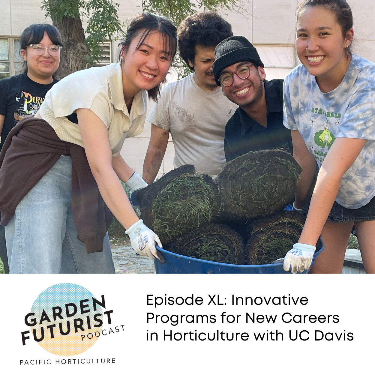 Episode XL: Innovative Programs for New Careers in Horticulture with UC Davis