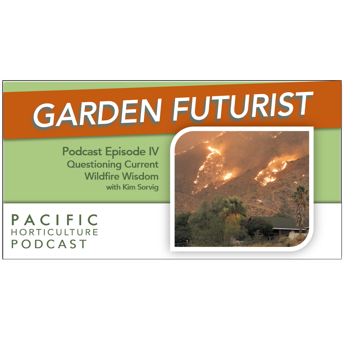 Episode IV: Questioning Current Wildfire Wisdom with Kim Sorvig