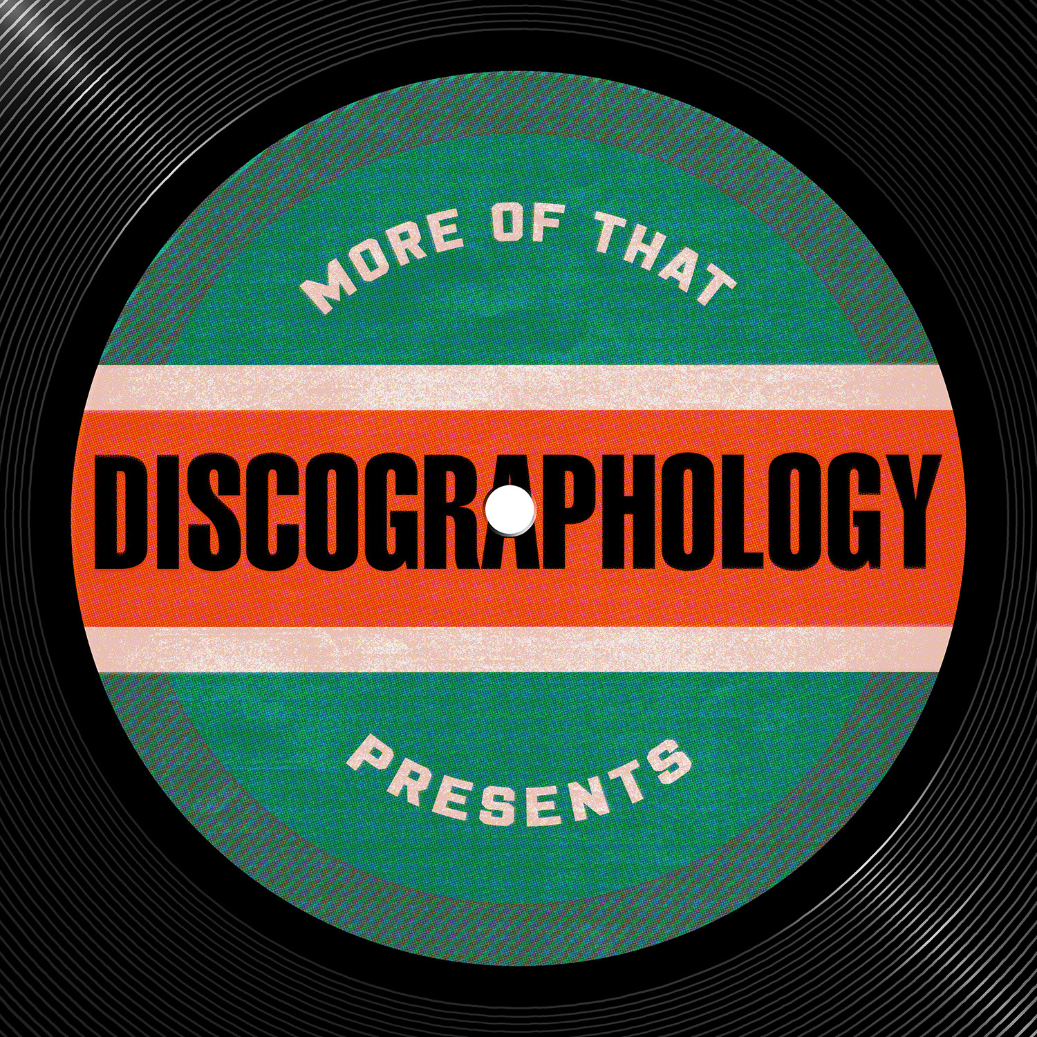 More Of That Presents: Discographology