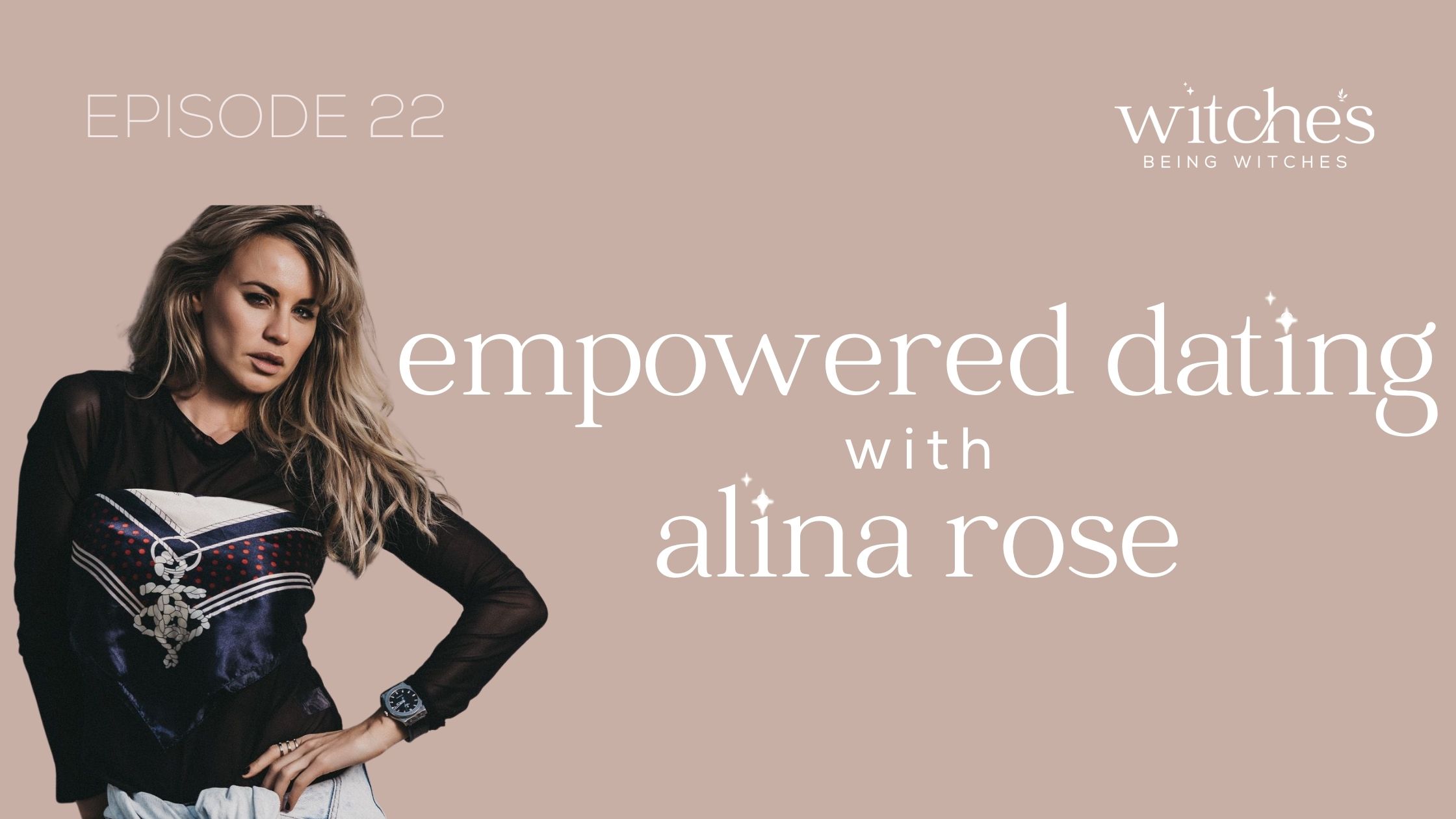 22. Empowered Dating & Feminine Magnetism with Alina Rose
