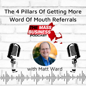 The 4 Pillars Of Getting More Word Of Mouth Referrals, with Matt Ward
