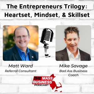 The Entrepreneurs Trilogy: Heartset, Mindset, & Skillset, with Mike Savage