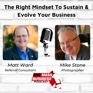 The Right Mindset To Sustain & Evolve Your Business, with Mike Stone