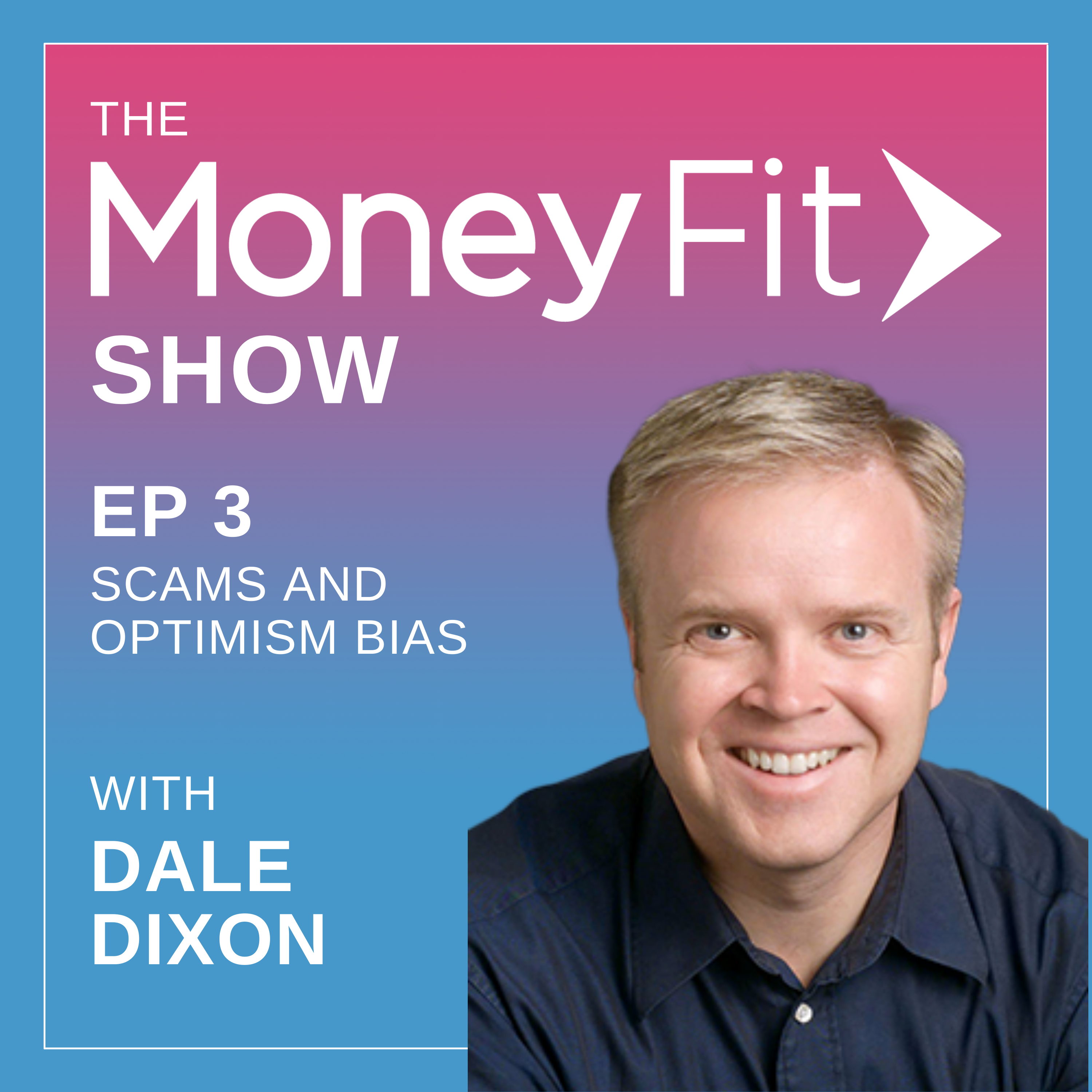 Scams and the Optimism Bias with Dale Dixon