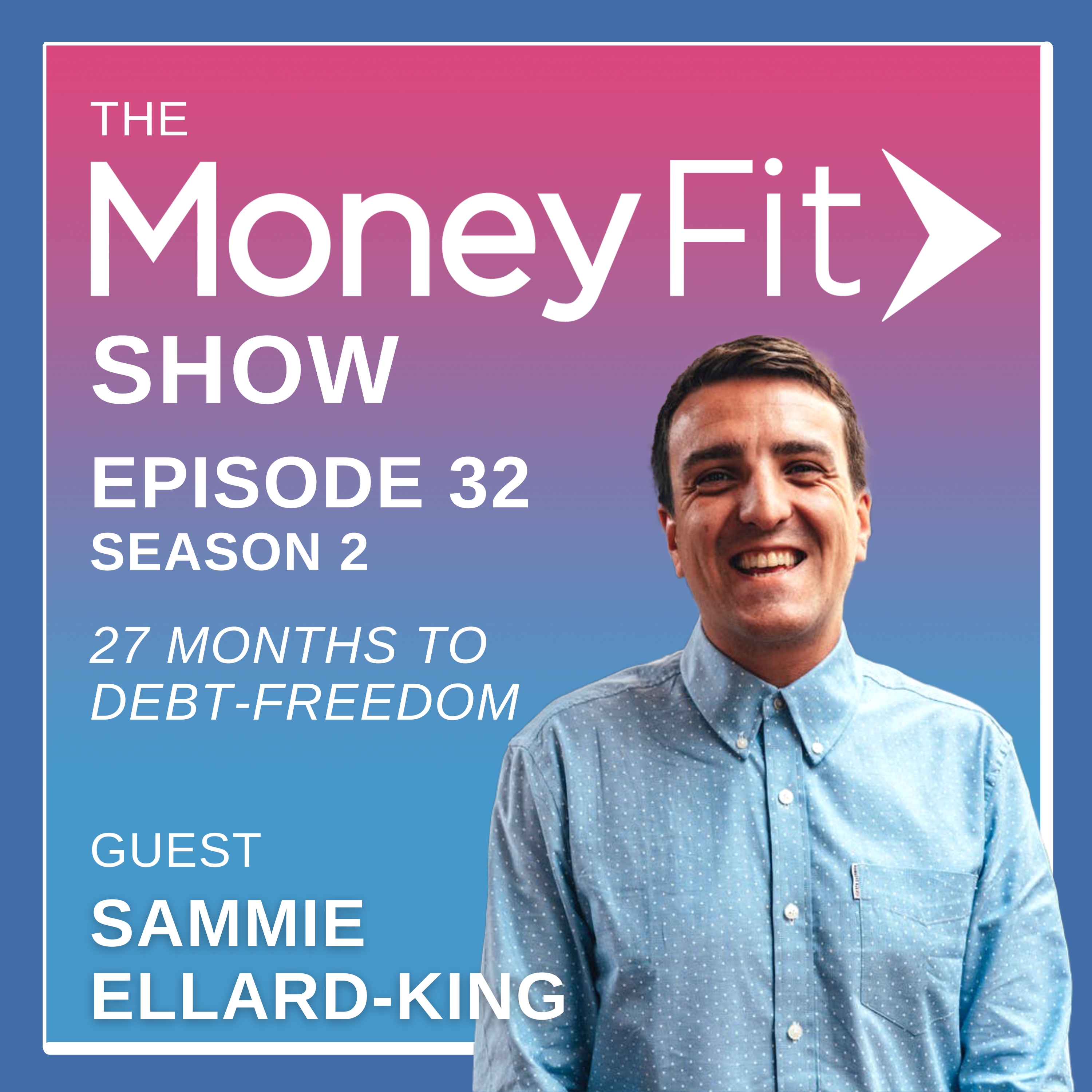 27 Months to Debt-freedom: Sammie Ellard-King of Up the Gains