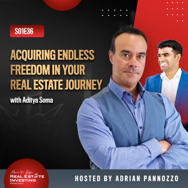 Acquiring Endless Freedom in Your Real Estate Journey with Aditya Soma