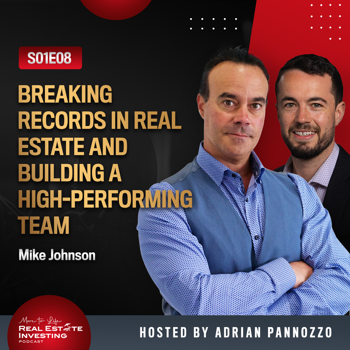 Breaking Records in Real Estate and Building a High-Performing Team with Mike Johnson | S01E08