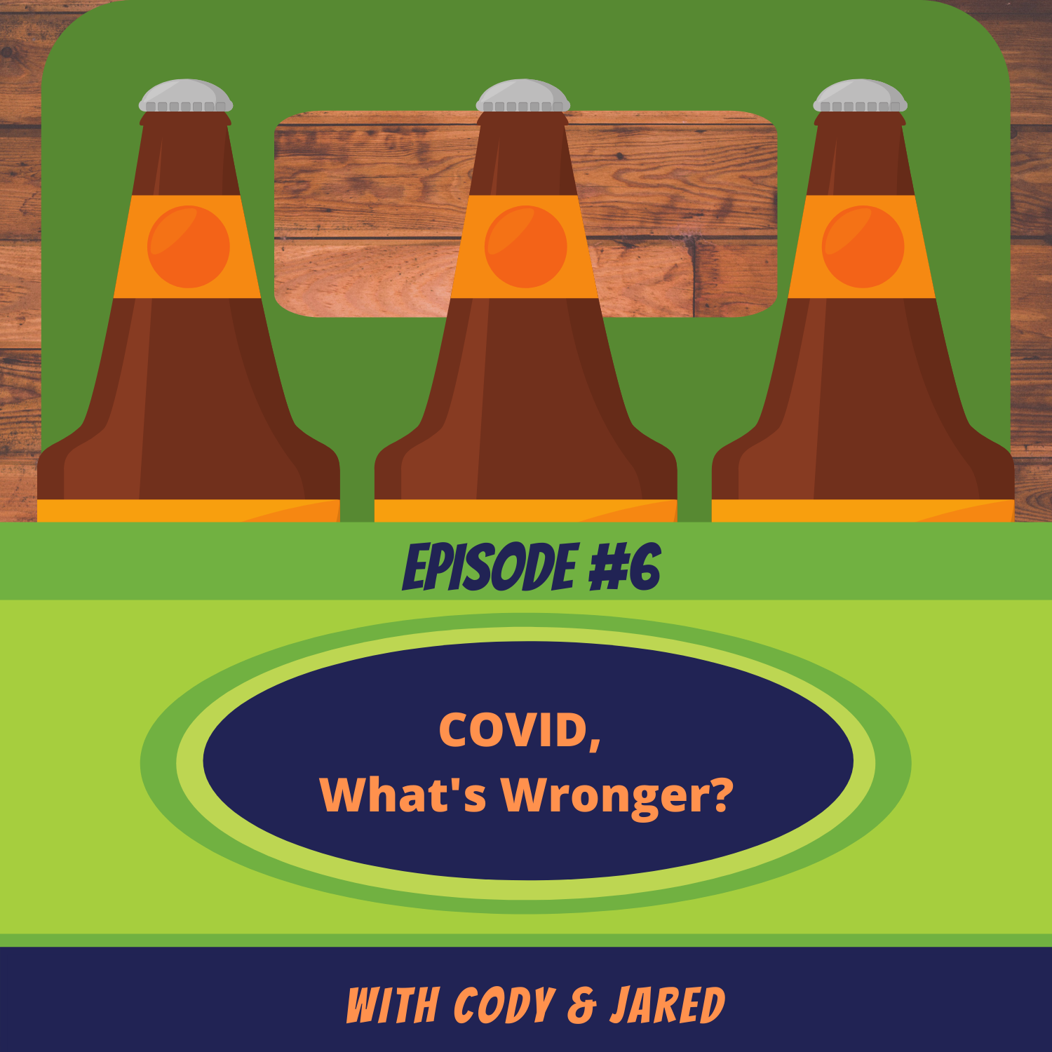 Episode #6: COVID, What's Wronger?