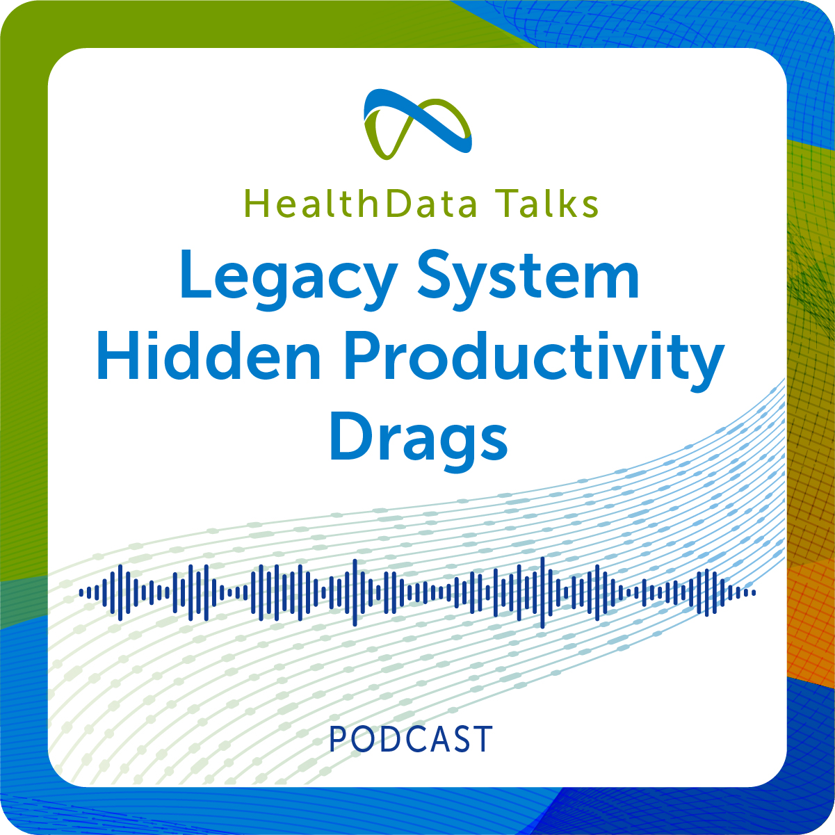 HealthData Talks: Legacy Systems Hidden Productivity Design