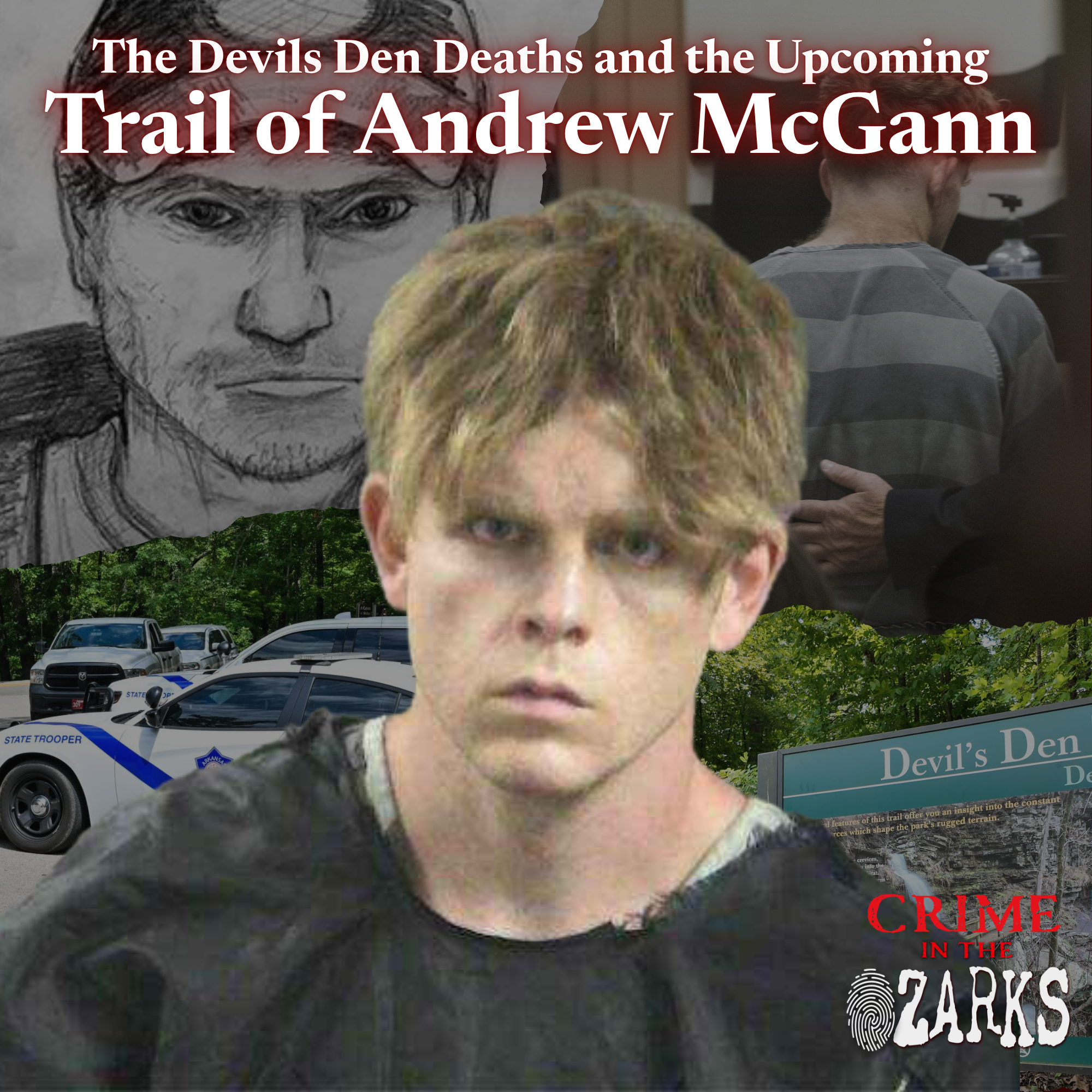 The Devils Den Deaths and the Upcoming Trail of Andrew McGann