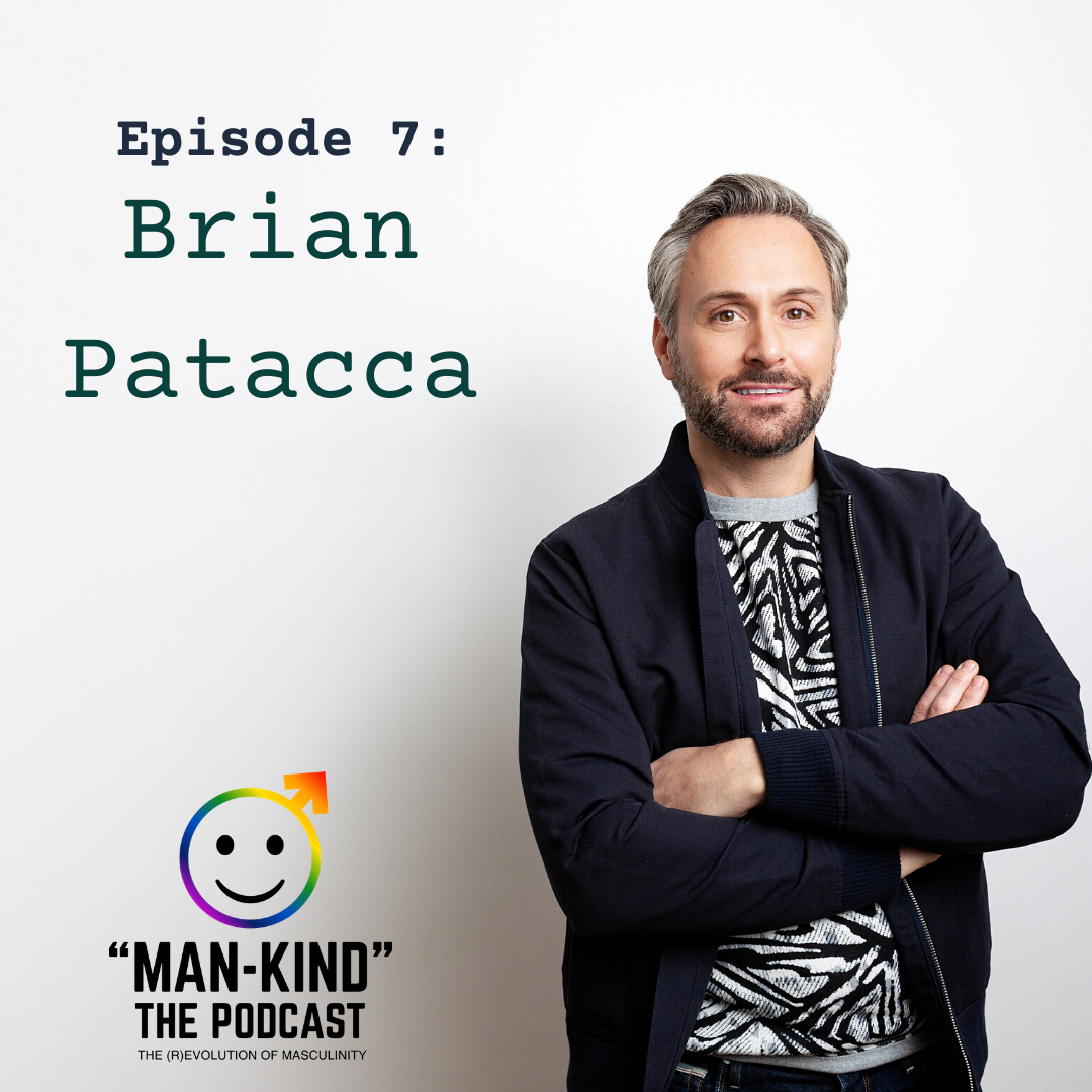 "The Man-Kind Podcast" Episode 7: Brian Patacca
