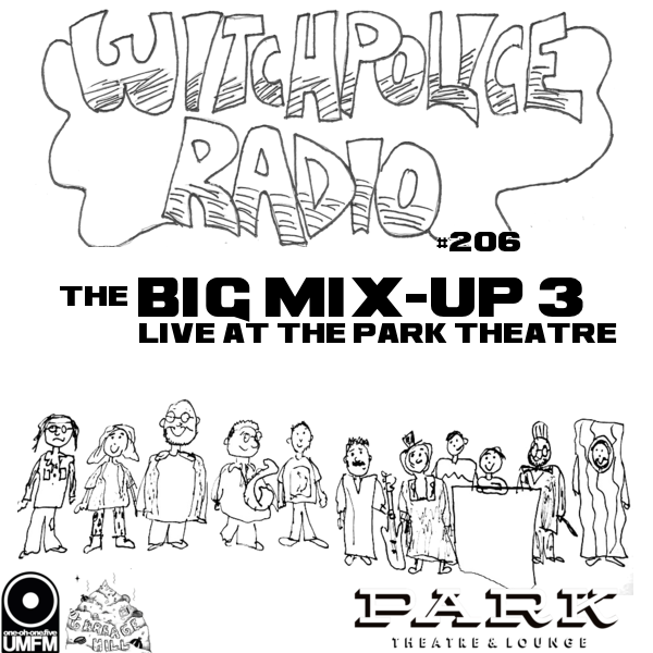 WR206: The Big MIx-Up 3 live at The Park Theatre