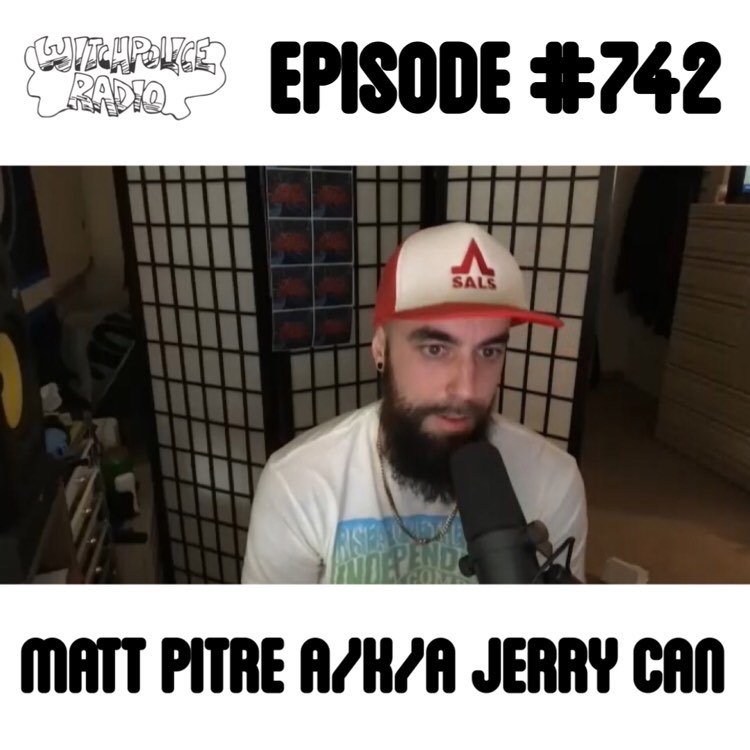 WR742: Matt Pitre a/k/a Jerry Can