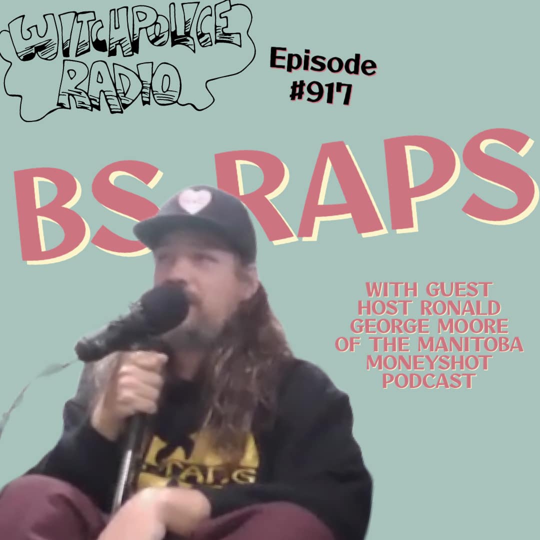 WR917: BS Raps (with guest host Ronald George Moore)