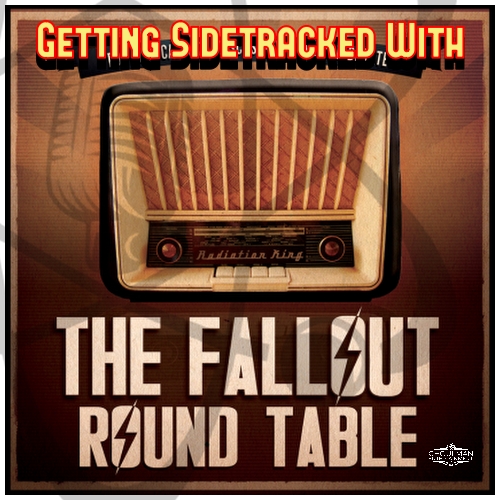 Getting Sidetracked with The Fallout RoundTable - Episode 235 - Atomic Radio Hour