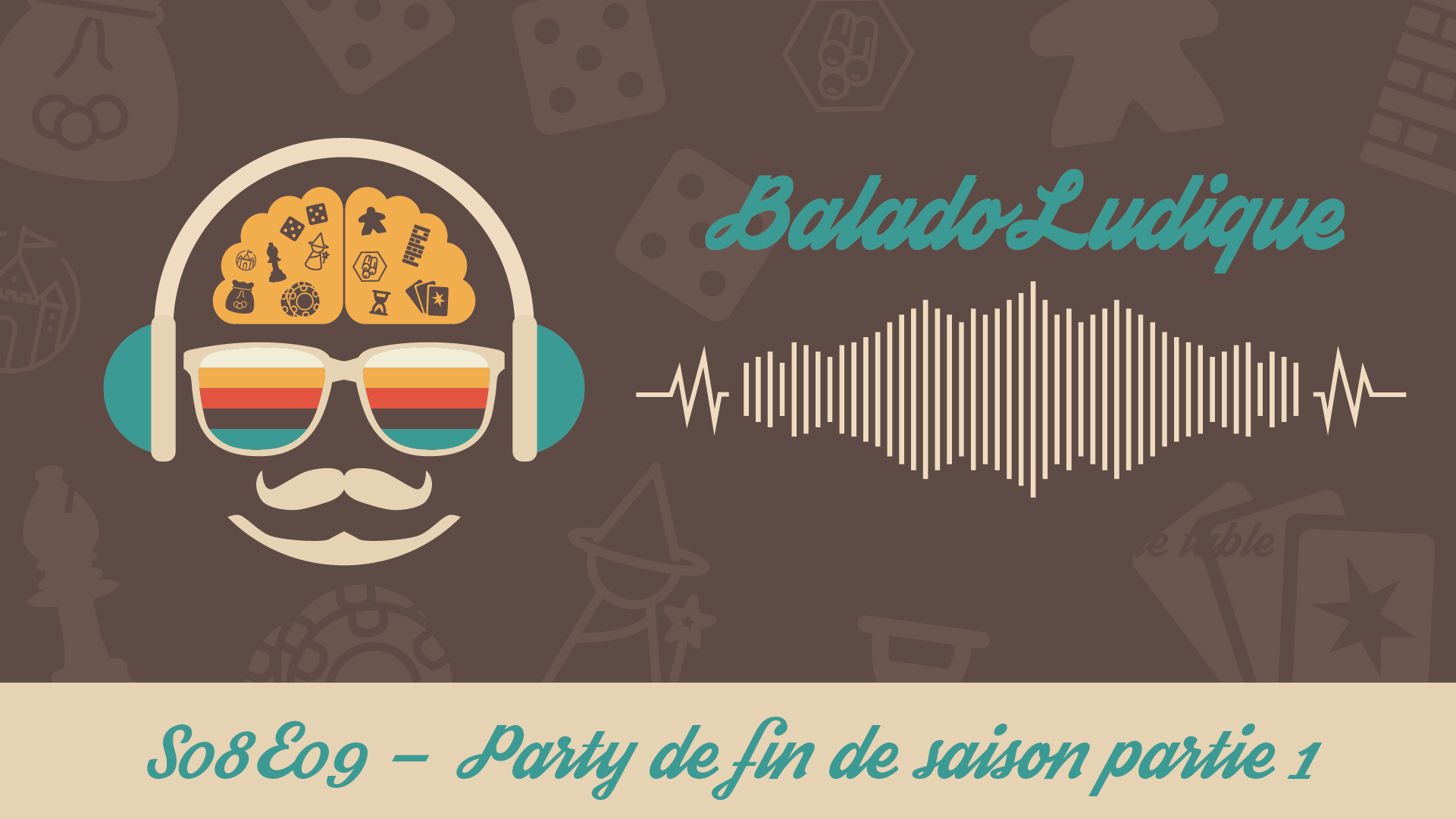 Party fin de saison (partie 1) - BaladoLudique - s08-e09