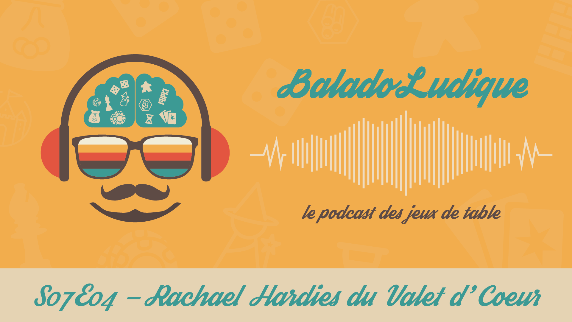 Rachael Hardies du Valet d'Coeur - BaladoLudique - s07-e04