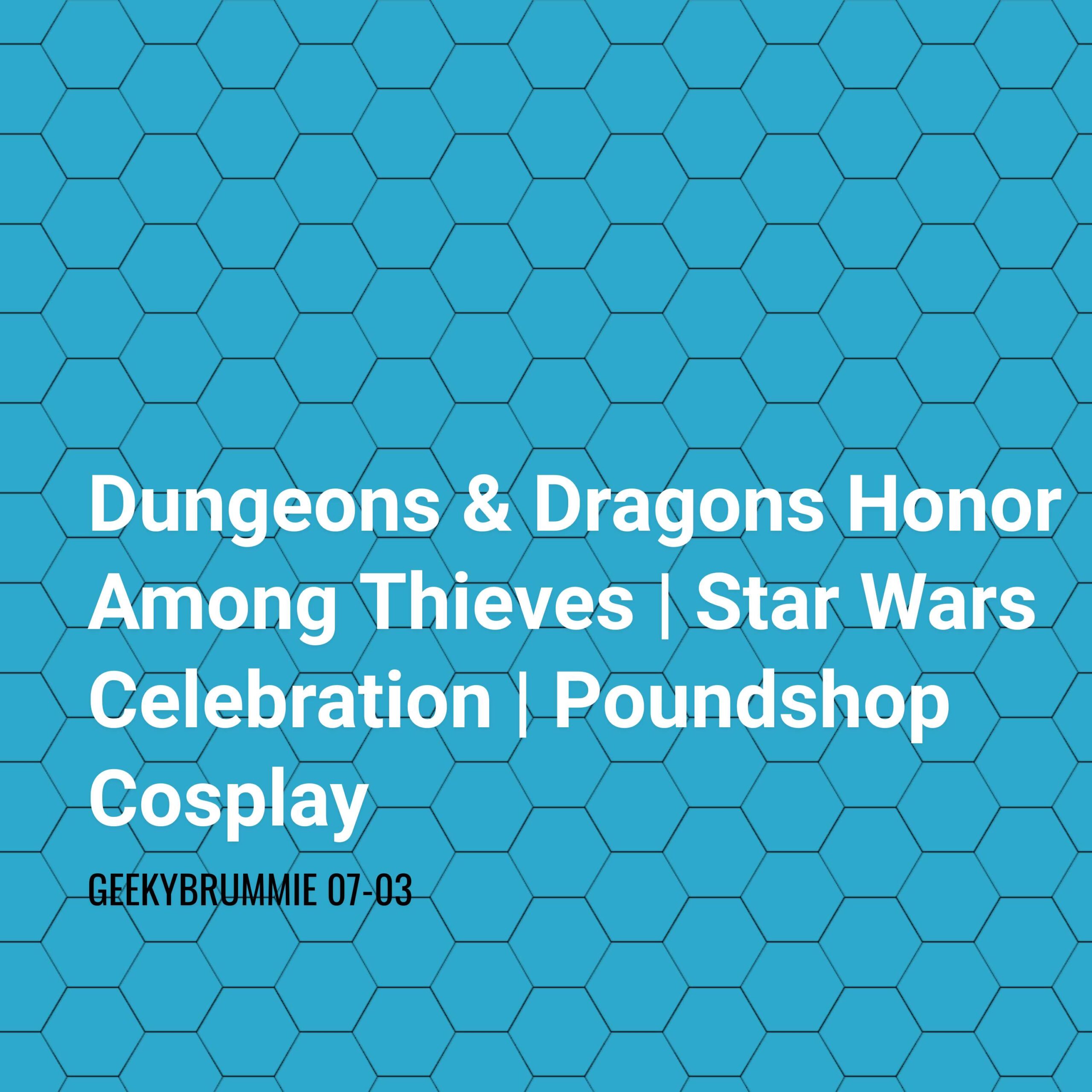 Dungeons & Dragons Honor Among Thieves | Star Wars Celebration | Poundshop Cosplay