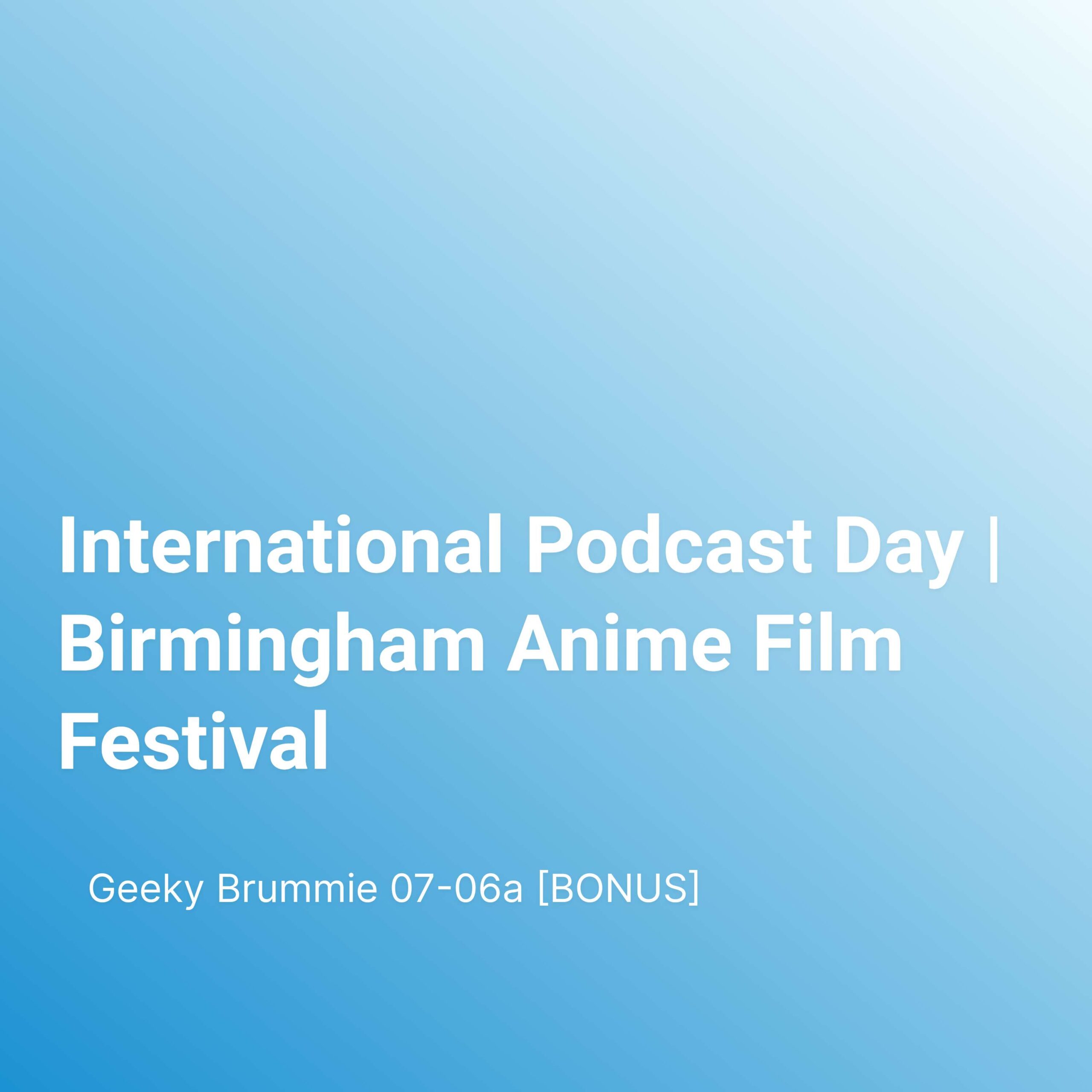International Podcast Day | Birmingham Anime Film Festival