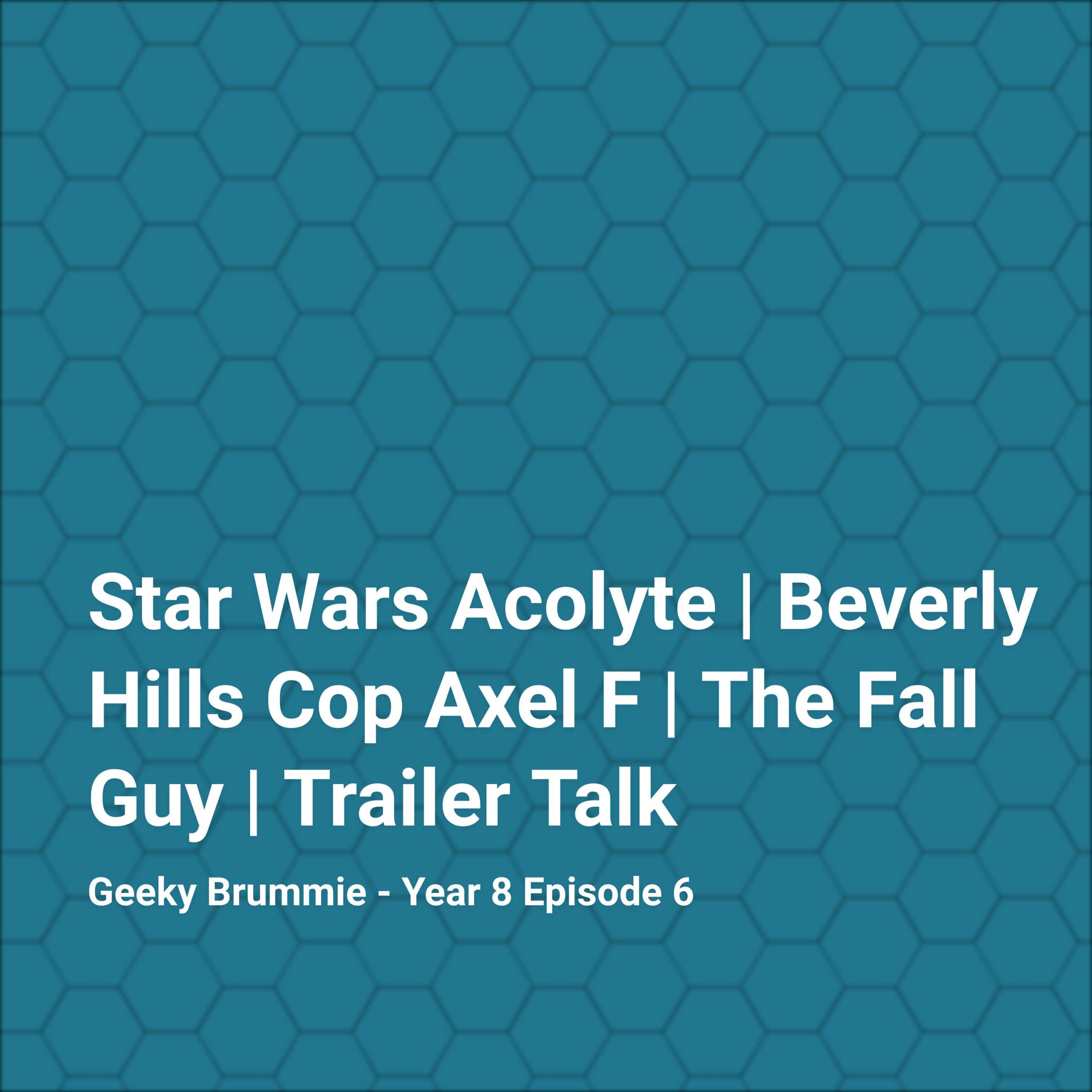 Star Wars Acolyte | Beverly Hills Cop Axel F | The Fall Guy | Trailer Talk