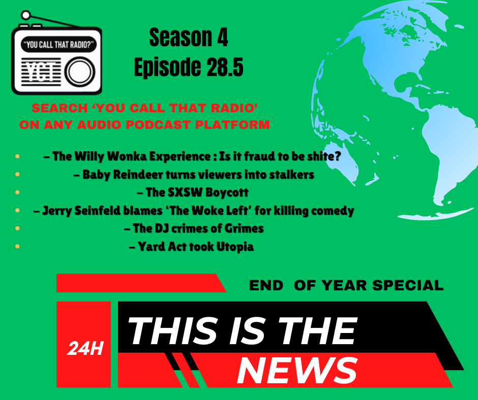 This is the News: End of Year Special (Willy Wonka/ Baby Reindeer/ SXSW Boycott/ Seinfeld/ Grimes/ Yard Act