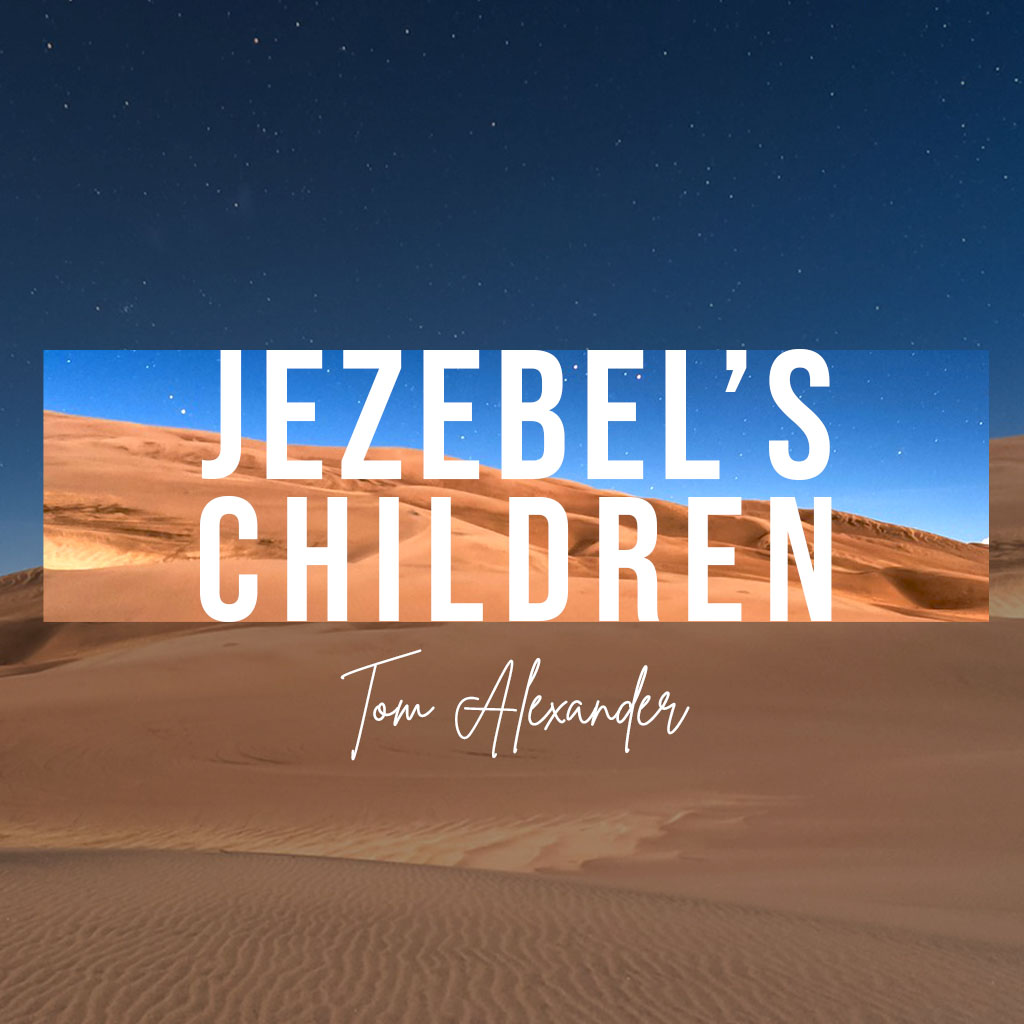 Jezebel's Children | Guest Speaker - Tom Alexander
