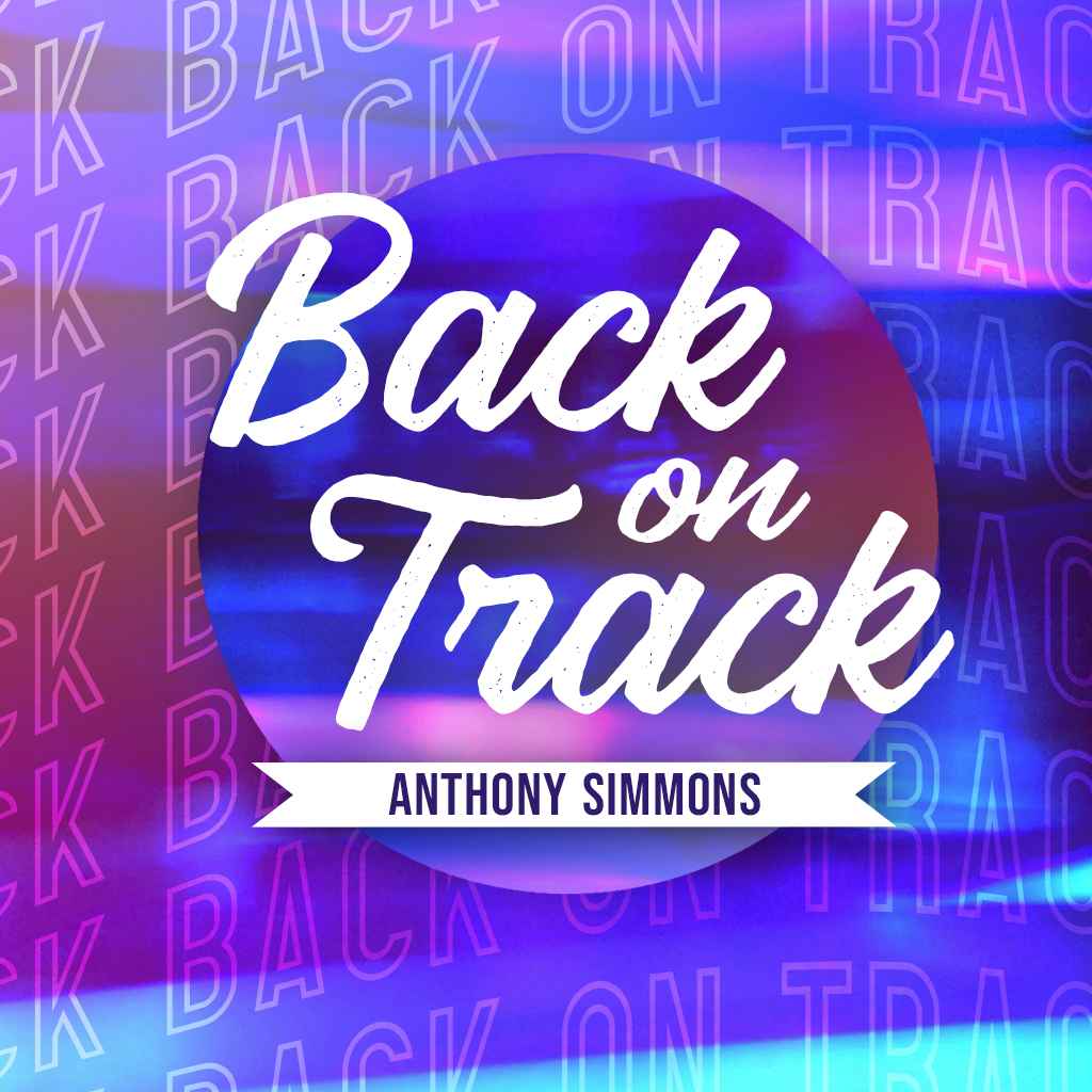 Back on Track | Guest Speaker - Anthony Simmons