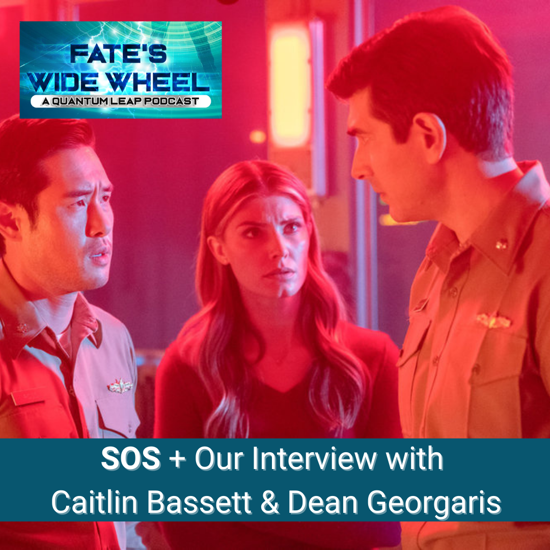 Quantum Leap (2023) - Episode 14 - SOS + Our Interview with Caitlin Bassett & Dean Geogaris