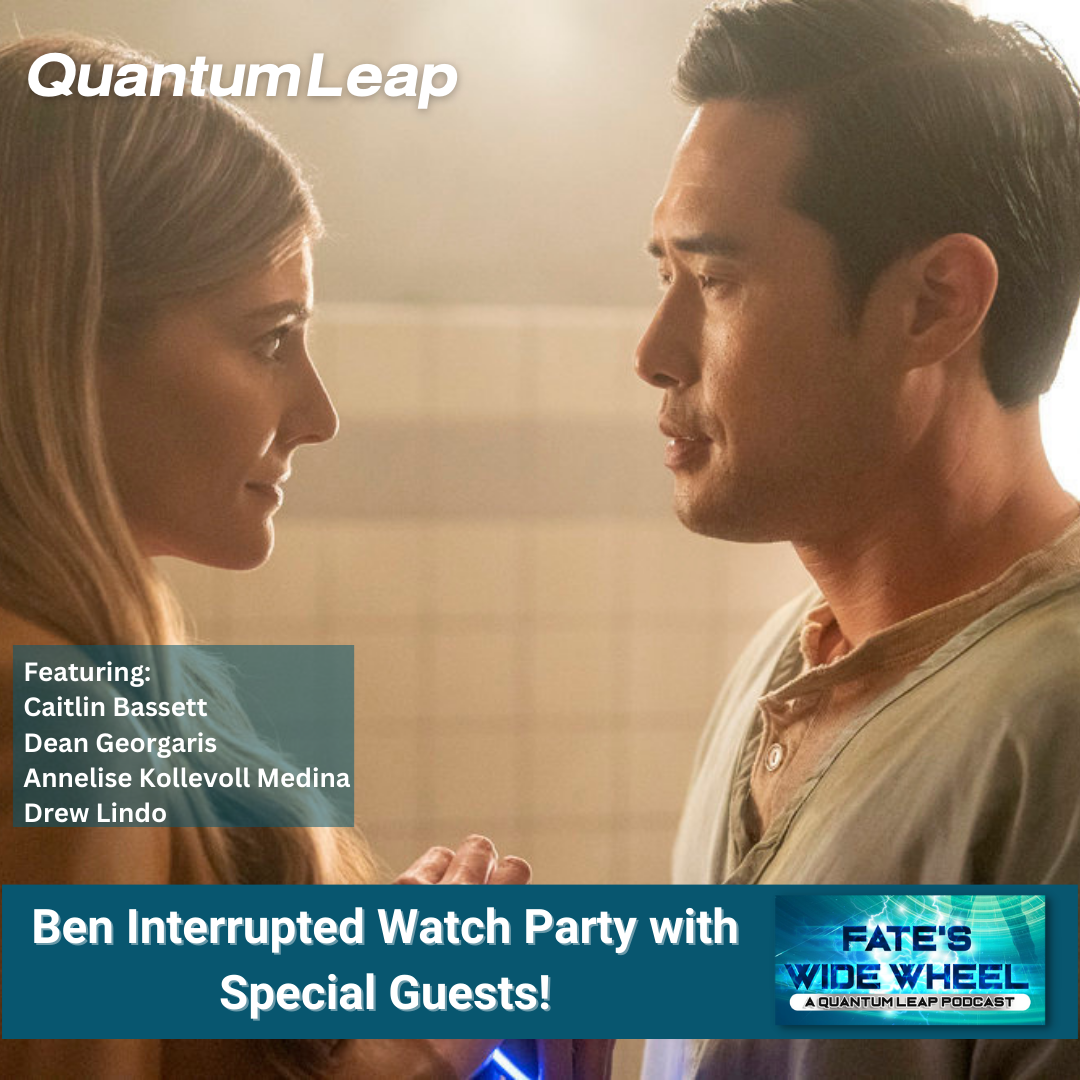 Quantum Leap (2023) 1x16 Ben Interrupted Watch Party with Producers and Writers!