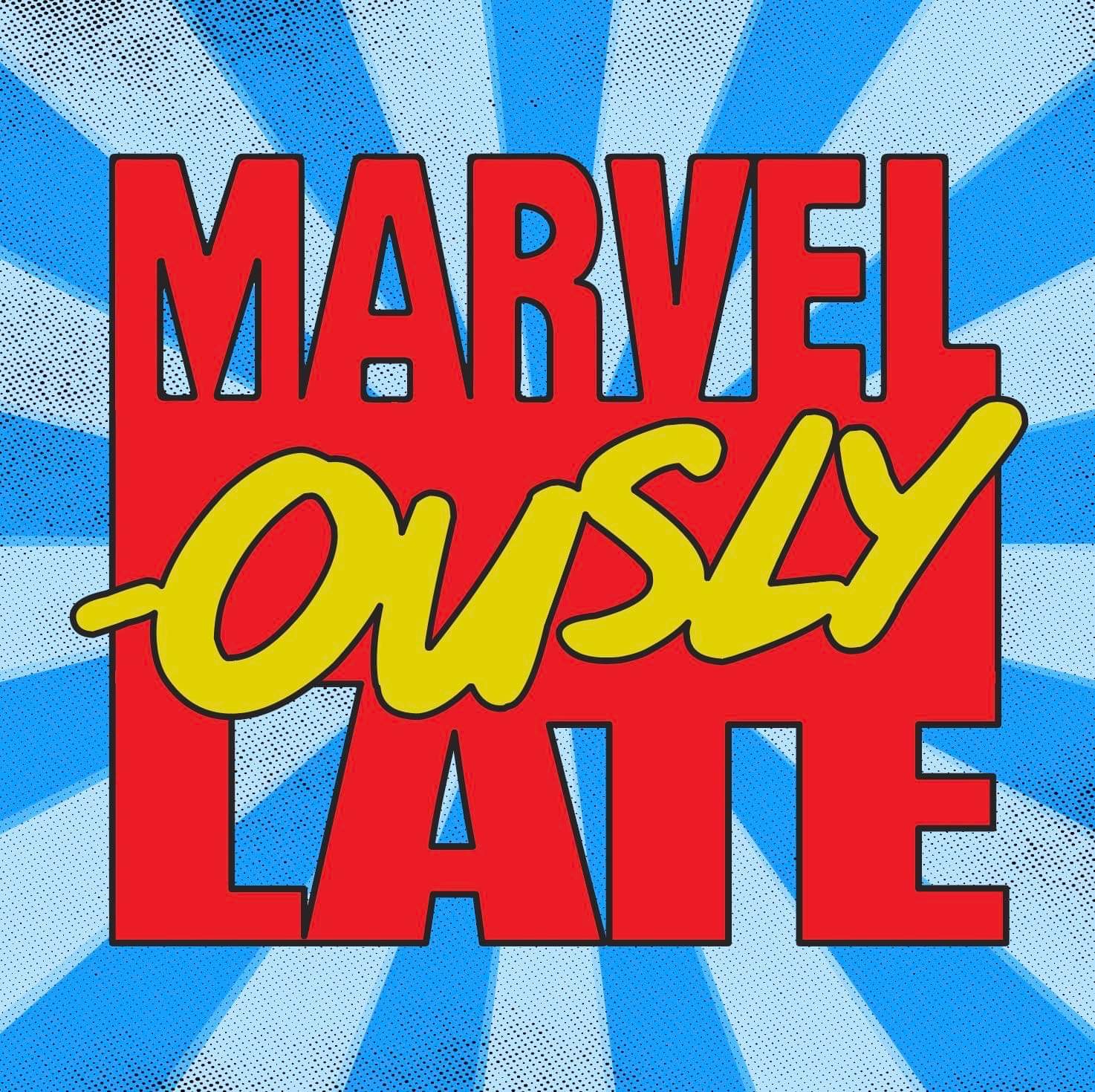 Marvelously Late